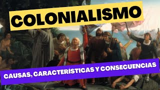 Colonialismo causas características y consecuencias en la historia y su impacto en el mundo actual [upl. by Mcgurn754]