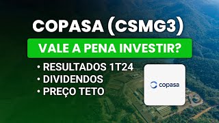 ðŸš¨COPASA CSMG3  VALE A PENA INVESTIR  RESULTADOS 1T24  DIVIDENDOS E PREÃ‡O TETO [upl. by Aicylla]