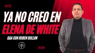 quotYA NO CREO EN ELENA DE WHITEquot  QampA con Ruben Bullon [upl. by Tertias]