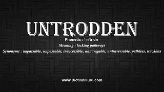 How to Pronounce untrodden with Meaning Phonetic Synonyms and Sentence Examples [upl. by Adela916]