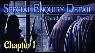 Lets Play  Special Enquiry Detail  The Hand that Feeds  Chapter 1 [upl. by Anesusa]