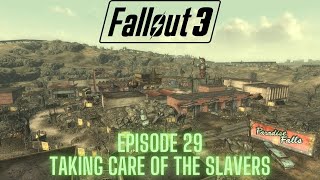 Fallout 3 Steam  Episode 29  TAKING CARE OF THE SLAVERS [upl. by Areemas]