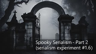 Spooky Halloween Serialism  Part 2 [upl. by Acirea683]