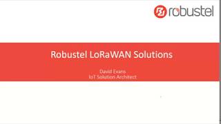 Robustel LORIOT LoRaWAN Webinar April 2020 [upl. by Ahtiekal279]