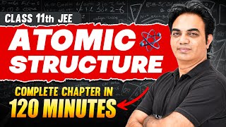 ATOMIC STRUCTURE in 120 Minutes  Full Chapter Revision  Class 11th JEE [upl. by Ecerahs]