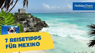 Mexiko 7 Reisetipps  HOLIDAYCHECK [upl. by Marleah]