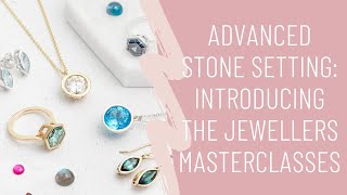 Advanced Stone Setting  Introducing the Jewellers Masterclasses [upl. by Hanimay]