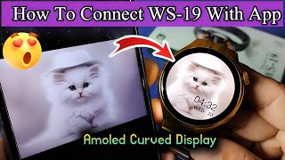 How To Connect WS 19 Smart Watch With App WS 19 Smart Watch How To Pair With App [upl. by Natek]