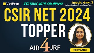 CSIR NET 2024 Topper Interview  ShivangiAIR 4 JRF  VedTalks with Champion  VedPrep Chem Academy [upl. by Trevah]