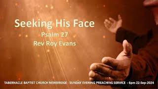 Seeking HIs Face  Psalm 27  6pm 22Sep2024 Sunday Evening Live Preaching Service [upl. by Mellie]