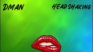 Dman  Head Shaking Official Audio [upl. by Monreal]