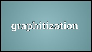 Graphitization Meaning [upl. by Nirihs461]