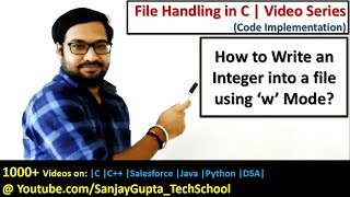 How to write an integer into a file using w mode in c programming  by Sanjay Gupta [upl. by Leissam]