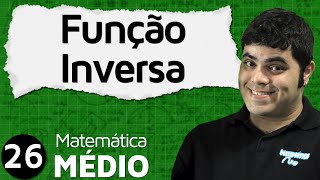 Função Inversa  MEM 26 [upl. by Ahselef729]