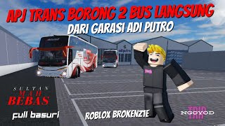 APJ TRANS BORONG 2 BUS LANGSUNG Dari GARASI ADI PUTRO Full Basuri Roblox BROKENZ1E [upl. by Dodi676]