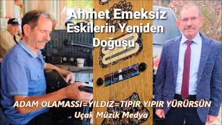 Ahmet Emeksiz ADAM OLAMASSIYILDIZTIPIR YIPIR YÜRÜRSÜN Uçak Müzik Medya [upl. by Nylahs751]