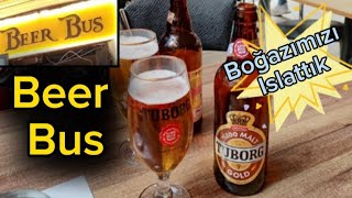 BEER BUS BAR SAKARYA CADDESİ GÖKHAN İLE BİRLİKTEYİZ TUBORG GOLD İLE BOĞAZIMIZI ISLATTIK [upl. by Granny421]