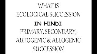 Ecological Succession  Primary Secondary AllogenicAutogenic AutotrophicHeterotrophic In Hin [upl. by Lidah]