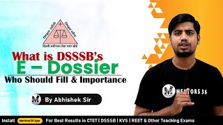 What is E Dossier in DSSSB  Who Can Fill it and Its Importance by Abhishek Sir on Mentors 36 [upl. by Osswald41]