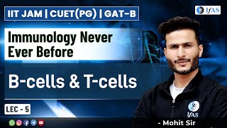 B  Cells amp T  Cells  Immunology Never Ever Before  IIT JAM 2025  CUETPG  GATB  L5  IFAS [upl. by Russ]