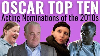 Top 10 Acting Oscar Nominations of the 2010s [upl. by Ailadi431]