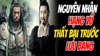 Cuộc Chiến HánSở Nguyên nhân Hạng Vũ thất bại trước Lưu Bang [upl. by Gnohc]