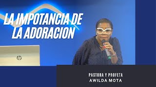 Pastora Awilda Mota La Importancia De La Adoración  Canal Oficial [upl. by Enirtak]