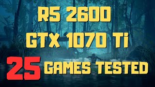 Ryzen 5 2600 GTX 1070 Ti Gaming Benchmark  25 Games Tested [upl. by Asik]