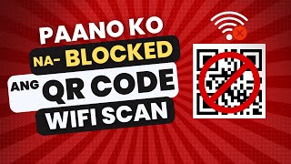 Paano ko naBlocked ang QR Code WiFi Scan [upl. by Pickar737]