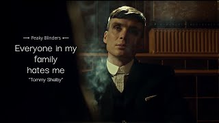 Peaky Blinders  Everyone in my family hates me  Tommy Shelby [upl. by Kester]