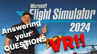 Top 10 VR Questions Answered for MSFS 2024  Is Virtual Reality Supported YES [upl. by Atinal]