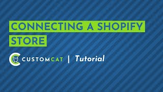 Connecting a Shopify Store  CustomCat App Tutorial [upl. by Ztnahc844]