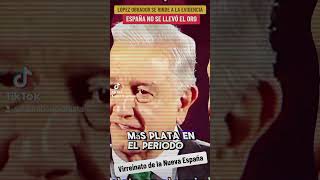 Obrador se rinde a la evidencia  España no se llevó el oro [upl. by Aiduan]