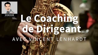 Un Coach À La Une® n°22  Le Coaching de Dirigeant  Vincent LENHARDT [upl. by Allemat652]