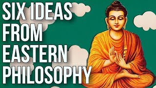 Six Ideas From Eastern Philosophy [upl. by Barbuto239]