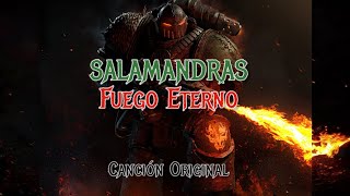 SALAMANDRAS  FUEGO ETERNO  Canción Original [upl. by Dnama]