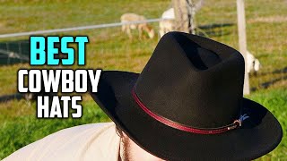 Top 5 Best Cowboy Hats Review in 2023  Cheap Expensive Straw or Felt  How to Choose [upl. by Richella]