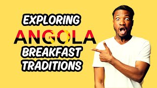 Exploring Angola Dive into 3 Delicious Breakfast Traditions [upl. by Aeslehs991]