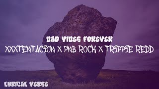 XXXTENTACION  bad vibes forever Lyrics ft PnB Rock amp Trippie Redd [upl. by Reeva601]