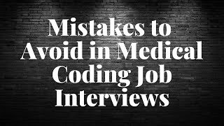 MISTAKES TO AVOID IN MEDICAL CODING JOB INTERVIEWS [upl. by Ydisac577]