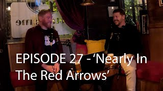 Episode 27  Nearly In The Red Arrows  Wheels amp Wings Podcast [upl. by Brigg]