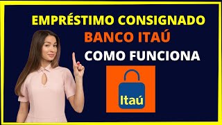 EMPRÉSTIMO CONSIGNADO ITAÚ  Entenda como funciona o itaú consignado [upl. by Tanya707]