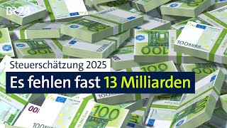 Steuerschätzung 2025 Es fehlen fast 13 Milliarden  BR24 [upl. by Aicram]