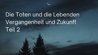 Die Toten und die Lebenden  Vergangenheit und Zukunft Teil 2  Anthroposophie  Rudolf Steiner [upl. by Airda]