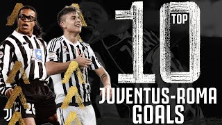 Juventus vs Roma  Top 10 Juventus Goals  Davids Dybala Del Piero Pirlo amp More [upl. by Lunna]