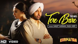 Tere Bare  Full Song   Punjabi Sad Songs 2018  Harjit Harman  Japji Khaira  Kurmaiyan [upl. by Aninotna]