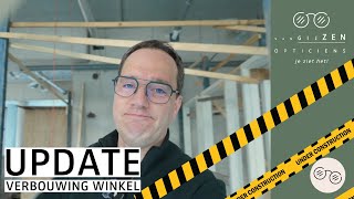 Verbouwing Nieuwe Winkel Van Gijzen opticiens Update Oktober [upl. by Atelahs]