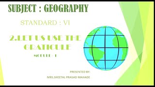 Standard VI  SubjectGeography  Topic Chapt 2Let us use the graticule  Module 1 [upl. by Dyana]