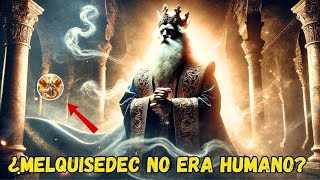 ¿QUIÉN FUE MELQUISEDEC NO ERA HUMANO EL HOMBRE MÁS MISTERIOSO DE LA BIBLIA [upl. by Latreece683]