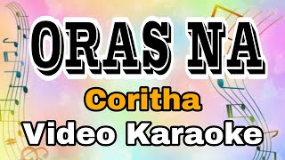 ORAS NA  CORITHA  KARAOKE VERSION  FEAT KARAOKE MASTER OFFICIAL [upl. by Haelam]